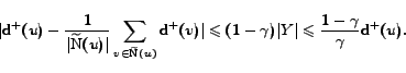 \begin{displaymath}\vert \mathrm{d^+}(u) - \frac{1}{\vert\mathrm{\widetilde{N}}(... ...\vert Y\vert \leqslant \frac{1-\gamma}{\gamma} \mathrm{d^+}(u).\end{displaymath}