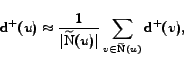 \begin{displaymath}\mathrm{d^+}(u) \approx \frac{1}{\vert\mathrm{\widetilde{N}}(u)\vert}\sum_{v\in\mathrm{\widetilde{N}}(u)}\mathrm{d^+}(v),\end{displaymath}