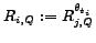 $R_{i,Q}:=R^{\theta_{t_i}}_{j,Q}$