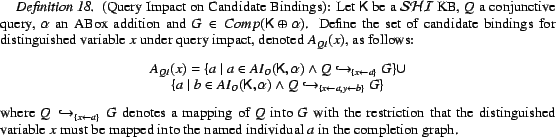 \begin{Definition}(Query Impact on Candidate Bindings): Let ${\sf K}$\ be a $\ma... ... mapped into the named individual $a$\ in the completion graph. \end{Definition}