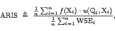 \begin{displaymath}{\mathrm{ARIS}}  \triangleq  \frac{\frac{1}{n}\sum_{i = 1}^... ...Q}_i,\text{X}_i)}{\frac{1}{n} \sum_{i = 1}^n {\mathrm{WSE}}_i},\end{displaymath}
