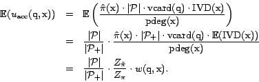 \begin{eqnarray*} {\mathrm{\mathbb{E}}}(u_{\textrm{acc}}(\text{q},\text{x})) & =... ...t} \cdot \frac{Z_{\hat{\pi}}}{Z_\pi} \cdot w(\text{q},\text{x}). \end{eqnarray*}