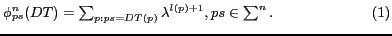 $\phi^{n}_{ps}(DT)=\sum_{p:ps=DT(p)}{\lambda ^{l(p)+1}}, ps\in\sum^{n}.                    (1)$